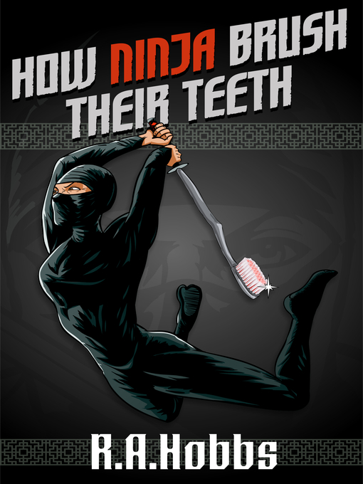 Title details for How Ninja Brush Their Teeth by R.A. Hobbs - Available